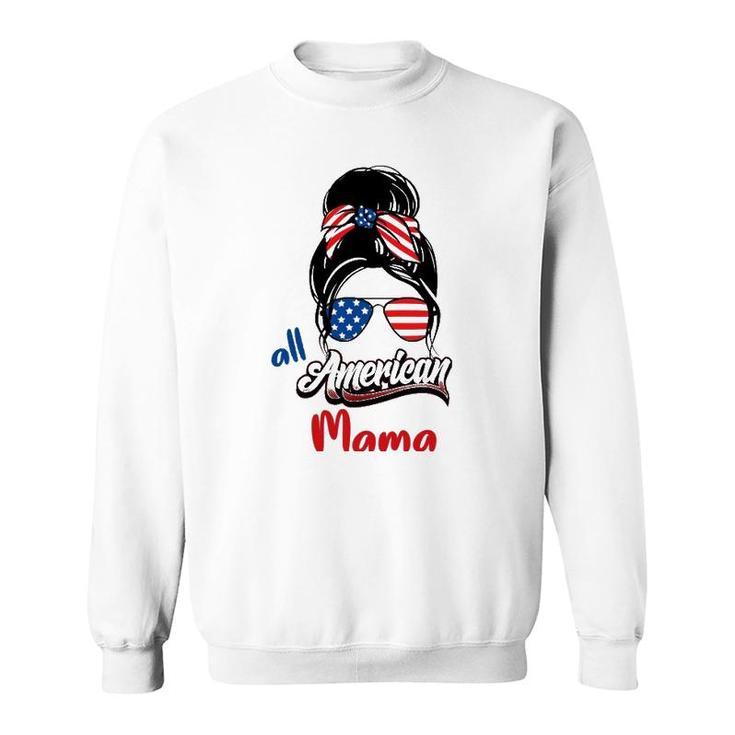 4Th Of July All American Mama Messy Bun All American Mama Sweatshirt