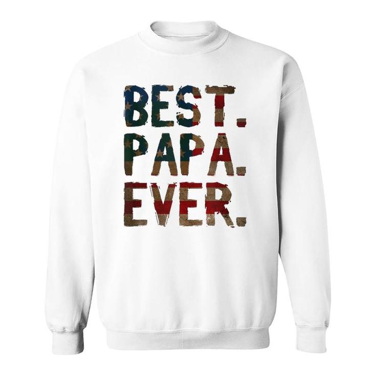 4Th Of July Father's Day Usa Dad Gift Best Papa Ever Sweatshirt