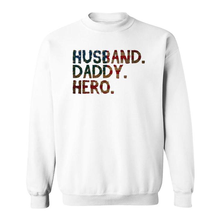 4Th Of July Father's Day Usa Dad Gift - Husband Daddy Hero Sweatshirt