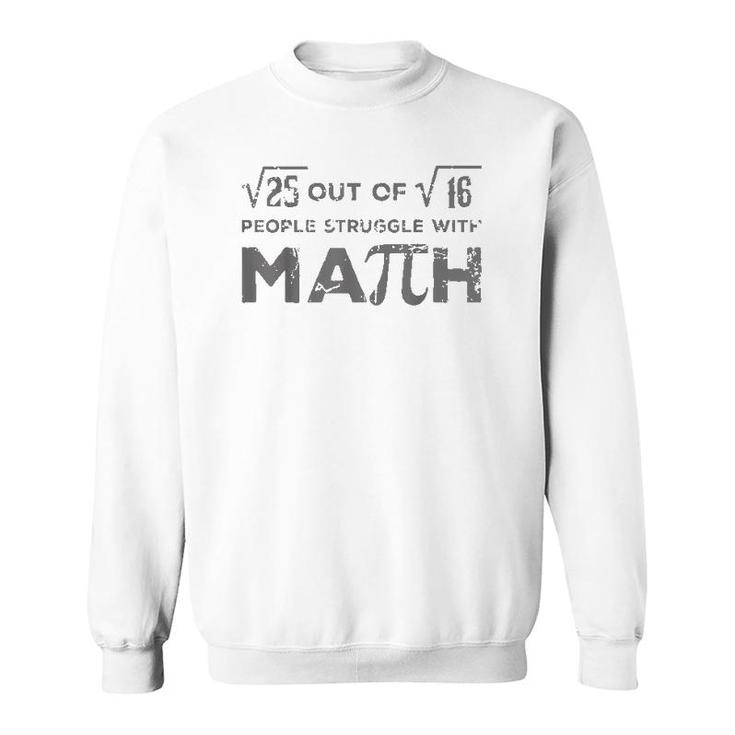 5 Out Of 4 People Struggle With Math Funny Math Teacher Sweatshirt