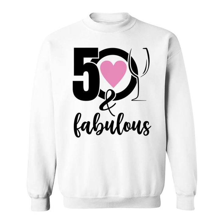 50Th Birthday Gift 50 And Fabulous Heart Wine Sweatshirt