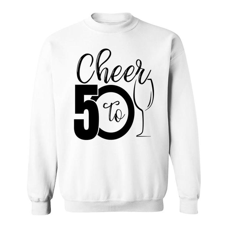 50Th Birthday Gift Cheer To 50 Birthday Party Sweatshirt