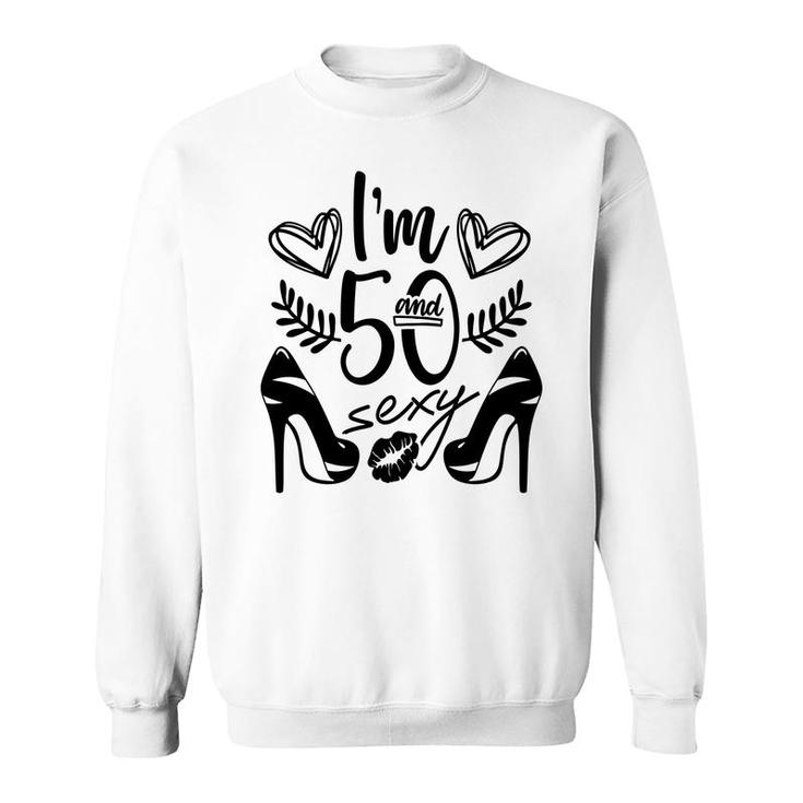50Th Birthday Gift I Am Fifty New Birthday Sweatshirt