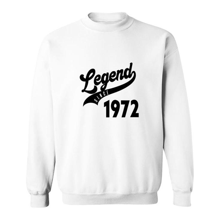 50Th Birthday Gift Legend Since 1972 Simple Sweatshirt