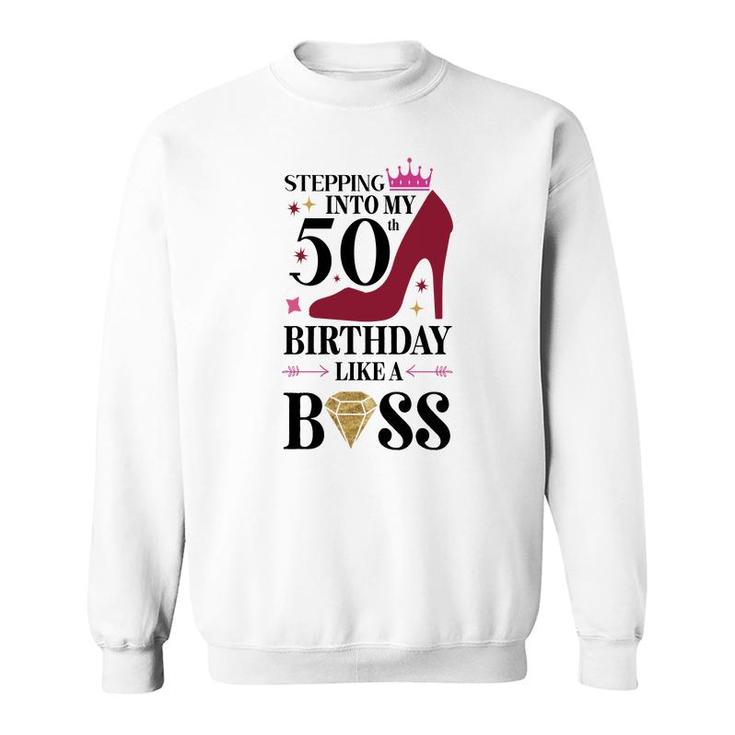 50Th Birthday Gift Stepping Inyo My 50Th Birthday Like A Boss Diamond Sweatshirt