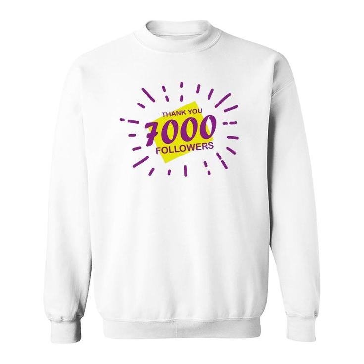 7000 Followers Thank You, Thanks Or Congrats For Achievement Sweatshirt