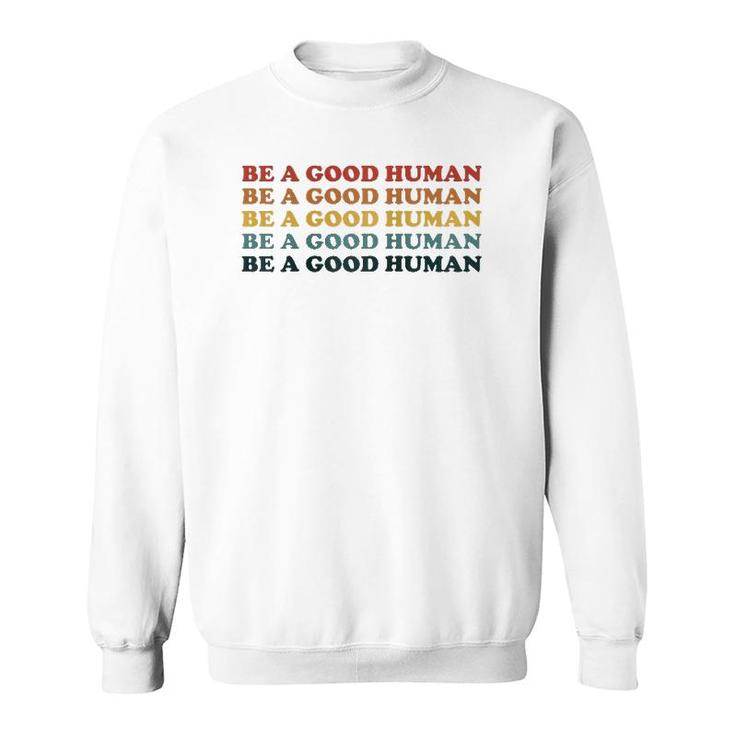 70'S Retro Be A Good Human Kindness Saying Positive Message Raglan Baseball Tee Sweatshirt