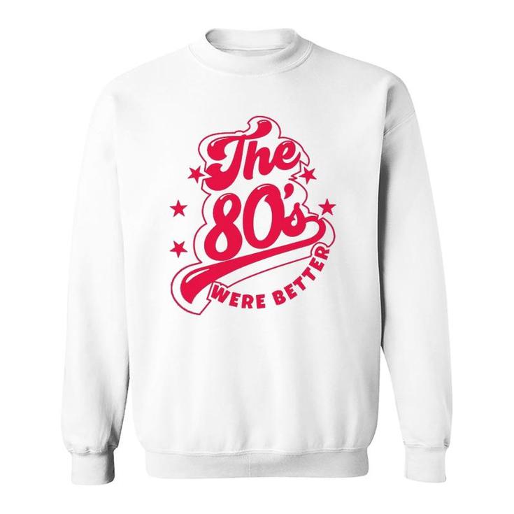 80'S Lover The 80S Were Better Themed Music Party Sweatshirt