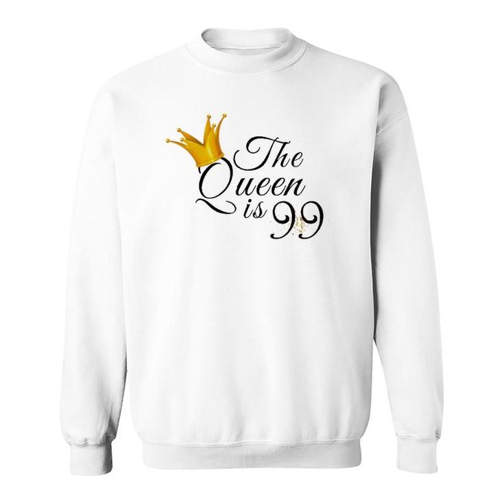 99Th Birthday Gifts Ideas For Mom Grandma The Queen Is 99 Ver2 Sweatshirt