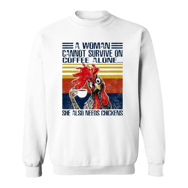 A Woman Cannot Survive On Coffee Alone She Needs Chickens Sweatshirt