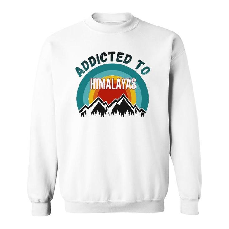 Addicted To Himalayas Mountains Sweatshirt
