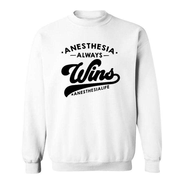 Anesthesia Always Wins Anesthesia Life Hashtag Anesthesiology Sweatshirt