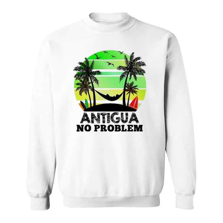 Antigua No Problem Funny Antiguan Vacation Sweatshirt