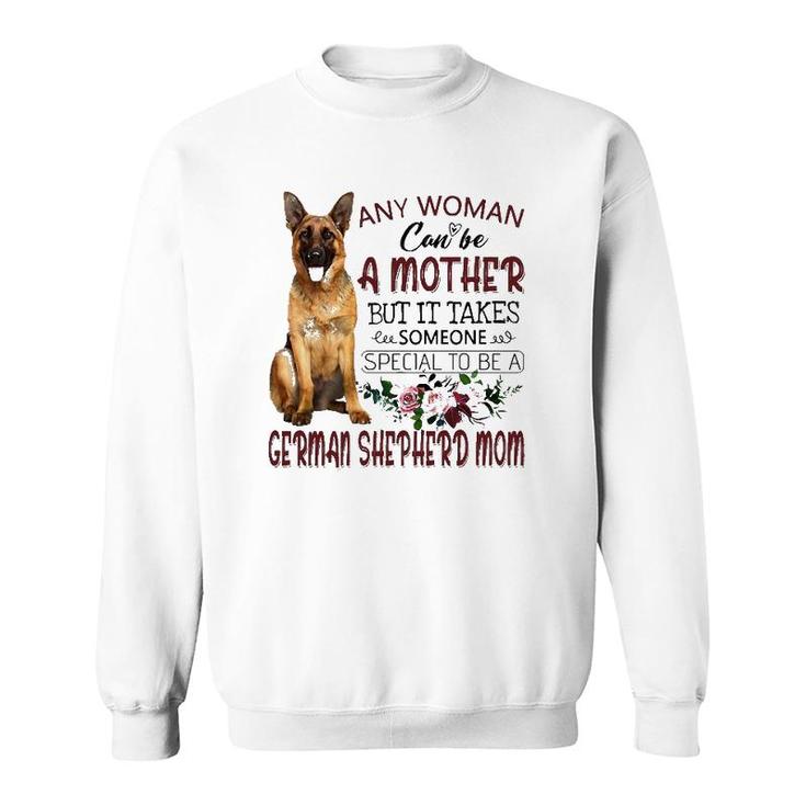 Any Woman Can Be A Mother But It Takes Someone Special To Be A German Shepherd Mom Floral Version Sweatshirt