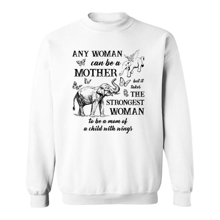 Any Woman Can Be A Mother But It Takes The Strongest Woman Sweatshirt
