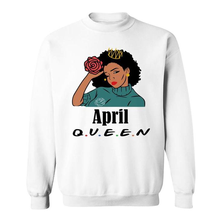 April Women April Queen Beautiful Black Women Birthday Sweatshirt