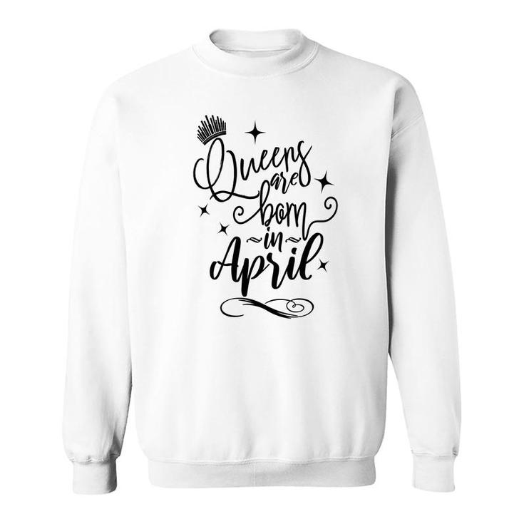 April Women Queens Are Born In April Crown Happy Birthday Sweatshirt