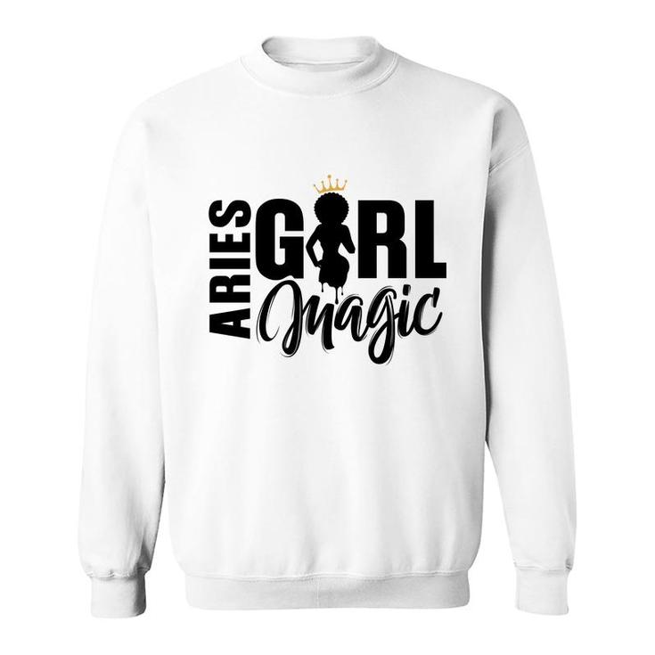 Aries Girl Magic Beautiful Black Girl Great Birthday Gift Sweatshirt