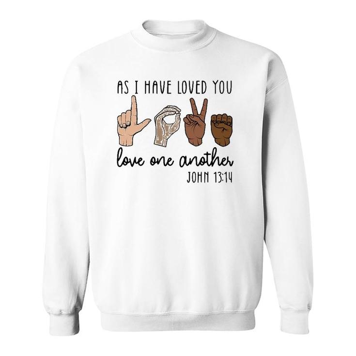 As I Have Loved You Love One Another Sweatshirt