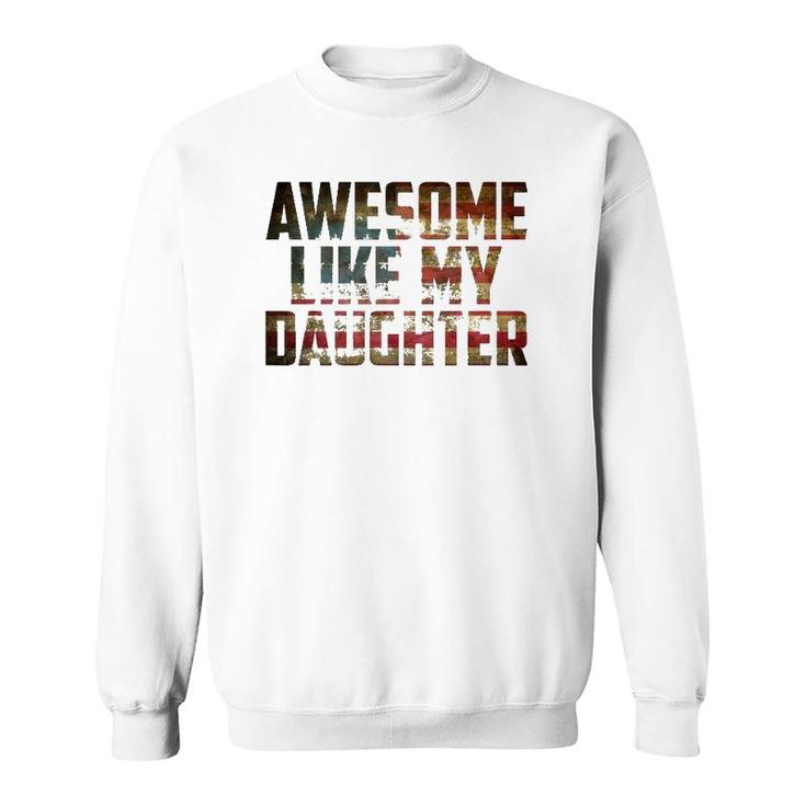 Awesome Like My Daughter 4Th July Flag Proud Dad Fathers Day Sweatshirt