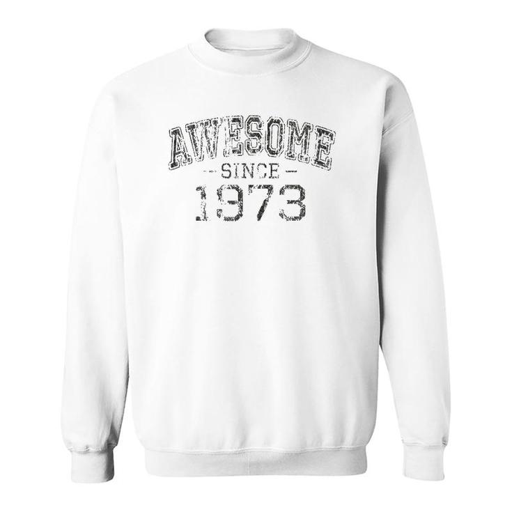 Awesome Since 1973 Vintage Style Born In 1973 Birthday Gift Sweatshirt