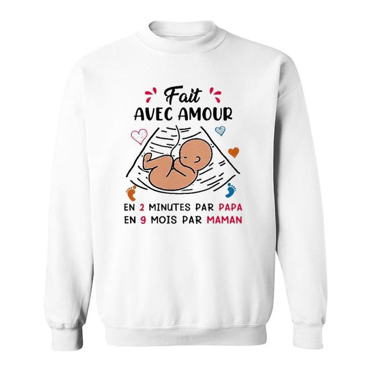 Baby Fait Avec Amour En 2 Minutes Par Papa En 9 Mois Par Maman French Sweatshirt