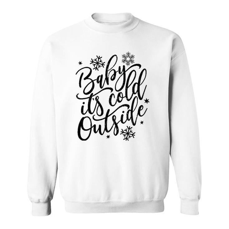 Baby It's Cold Outside Winter And Christmas Holiday Sweatshirt