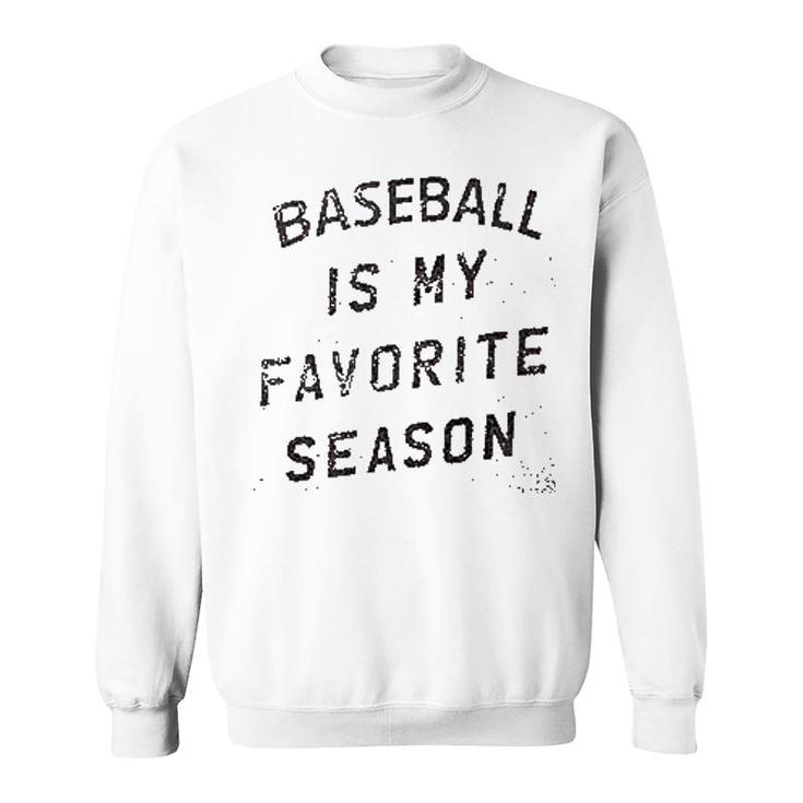 Baseball Is My Favorite Season Sweatshirt