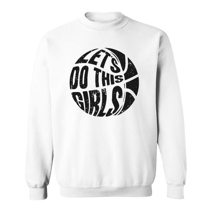 Basketball Women Girls Basketball Lover Basketball Player Sweatshirt