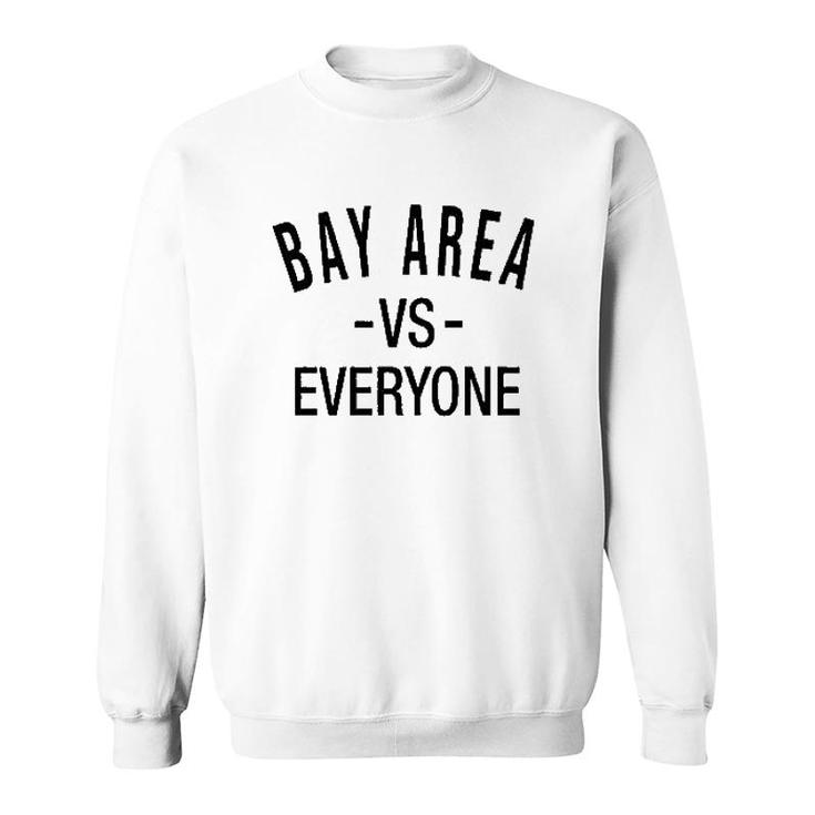 Bay Area Vs Everyone Sweatshirt