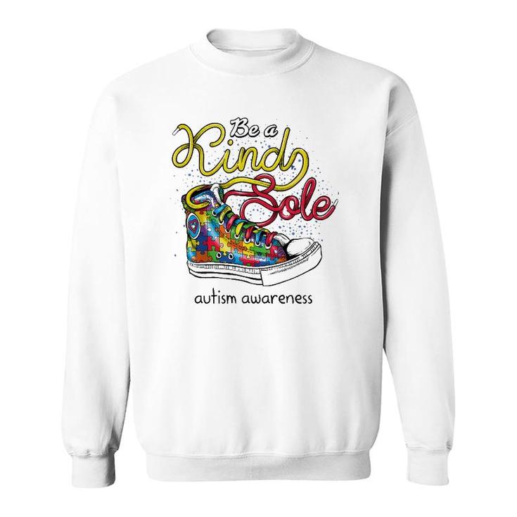 Be A Kind Sole Autism Awareness Puzzle Shoes Be Kind Gifts Sweatshirt