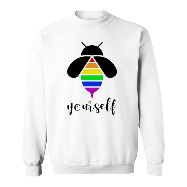 Be Yourself  Gay Pride Lgbtq Funny Rainbow Bee Sweatshirt