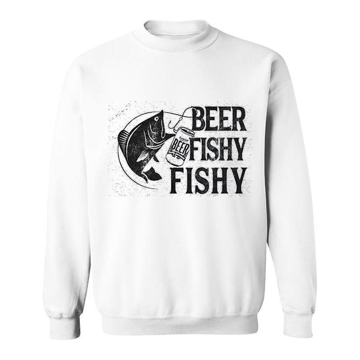 Beer Fishy Fishy Funny Fishing Drinking Sweatshirt