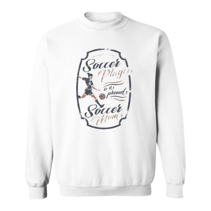 Behind Every Soccer Player Is A Proud Mom Women Sweatshirt