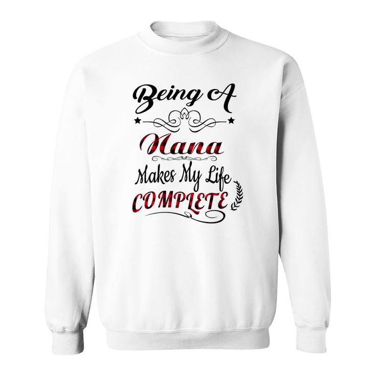 Being A Nana Makes My Life Complete Sweatshirt