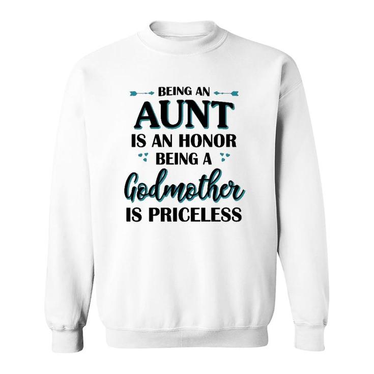 Being An Aunt Is An Honor Being A Godmother Is Priceless White Version2 Sweatshirt