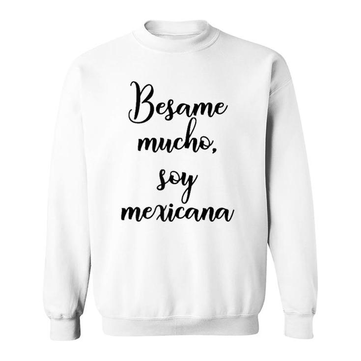 Besame Mucho Soy Mexicana Cinco De Mayo Sweatshirt