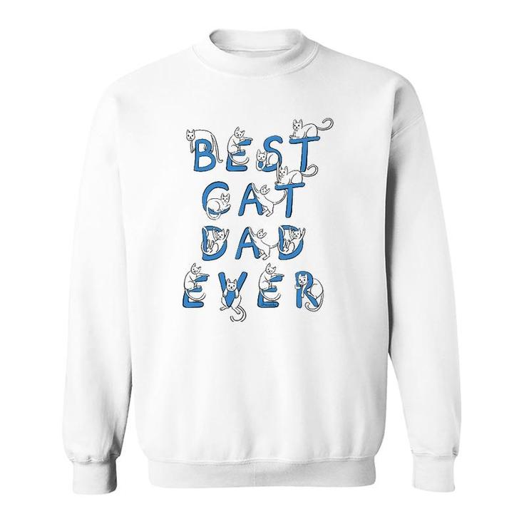 Best Cat Dad Ever Cats Kitten Funny Cute Lover Gift Graphic Sweatshirt