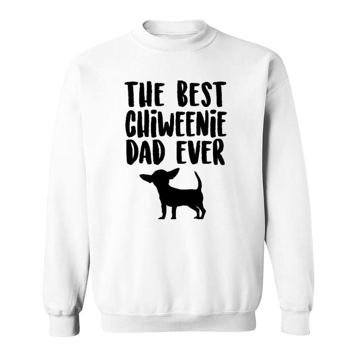 Best Chiweenie Dad Ever Father's Day Chiweenie Dog Sweatshirt