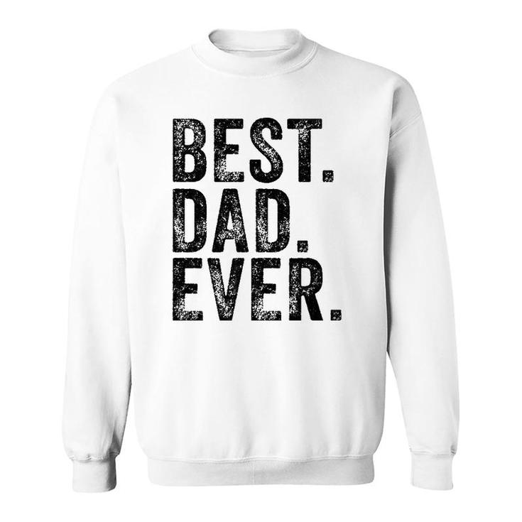 Best Dad Ever Husband Funny Sarcastic Dad Joke Vintage  Sweatshirt