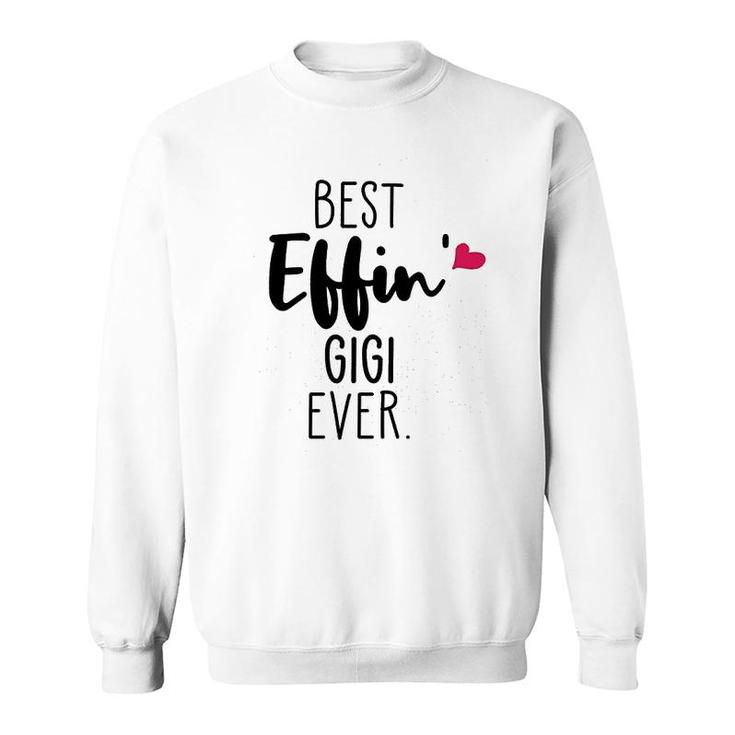 Best Effing Gigi Ever Gifts Sweatshirt