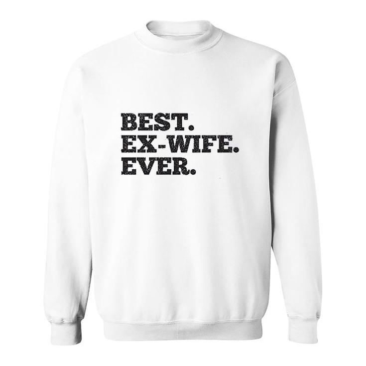Best Ex Wife Ever Sweatshirt