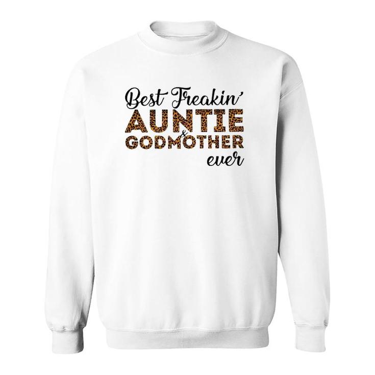 Best Freakin Auntie And Godmother Ever Leoparkskin Version Sweatshirt