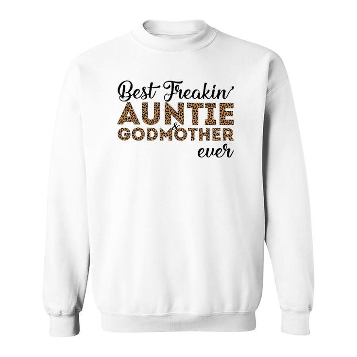 Best Freakin'auntie & Godmother Ever Sweatshirt