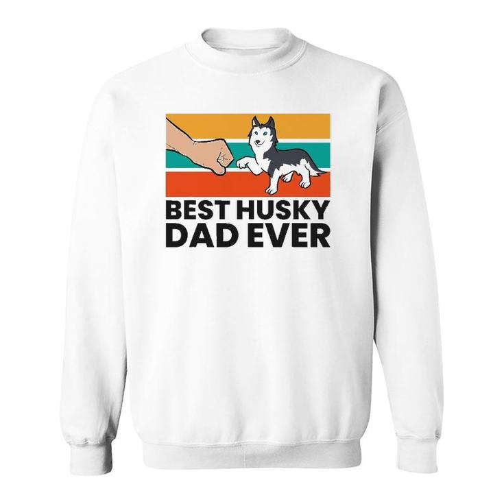 Best Husky Dad Ever Siberian Husky Dad Sweatshirt