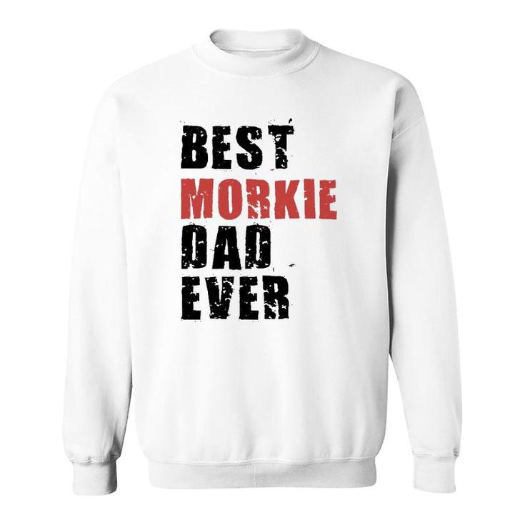 Best Morkie Dad Ever Adc078b Gift Sweatshirt
