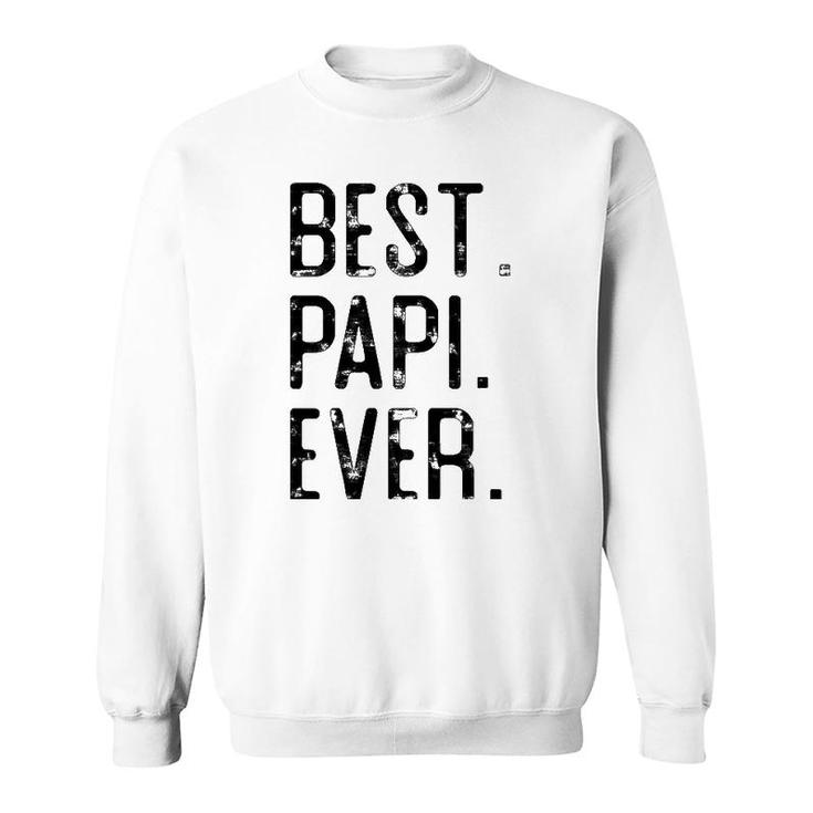 Best Papi Ever Father’S Day Gift For Papi Grandpa Sweatshirt