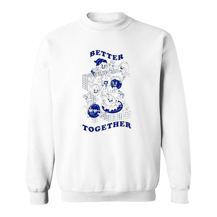 Better Together Version Best Friends Forever Sweatshirt