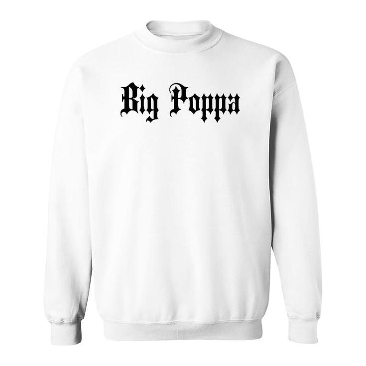 Big Poppa Dad Father's Day Blackletter  Sweatshirt