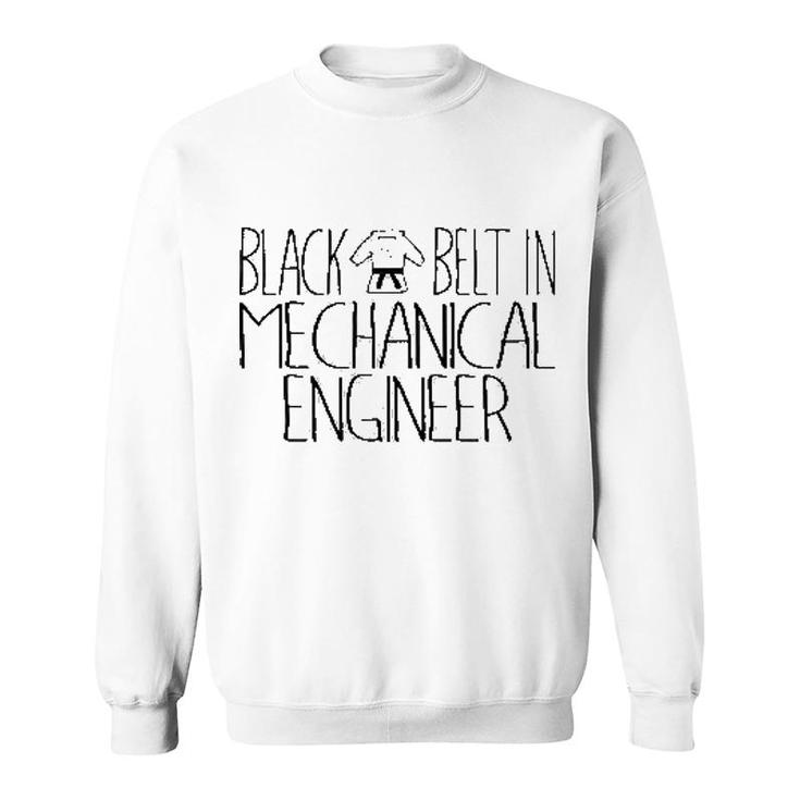 Black Belt In Mechanical Engineer Sweatshirt